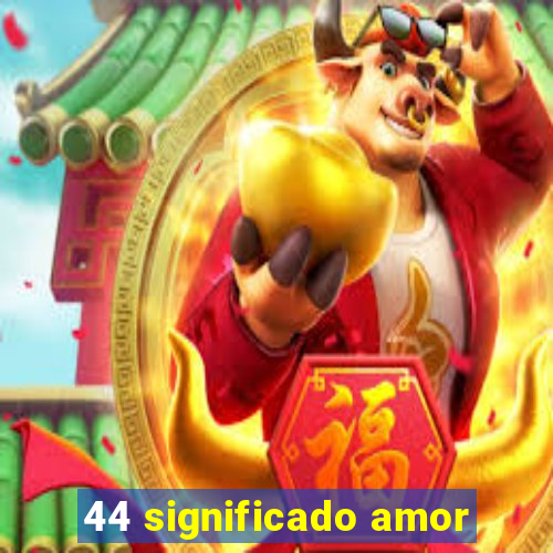 44 significado amor